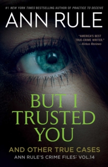 But I Trusted You : Ann Rule's Crime Files #14