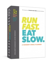Run Fast. Cook Fast. Eat Slow. : Quick-Fix Recipes for Hungry Athletes