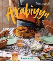 Arabiyya : Recipes from the Life of an Arab in Diaspora A Cookbook