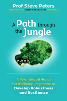 A Path through the Jungle : Psychological Health and Wellbeing Programme to Develop Robustness and Resilience