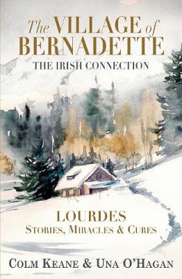 The Village of Bernadette: Lourdes - Miracles, Stories and Cures : The Irish Connection