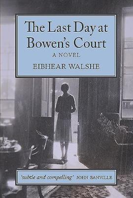 The Last day at Bowen's Court : A Novel