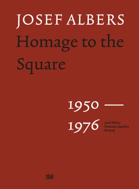 Josef Albers : Homage to the Square 1950-1976