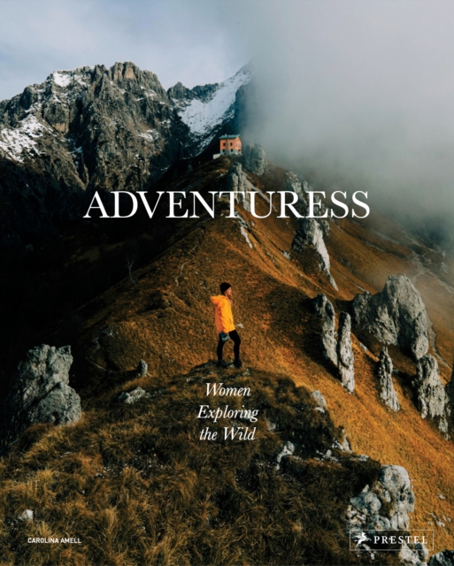 Adventuress : Women Exploring the Wild