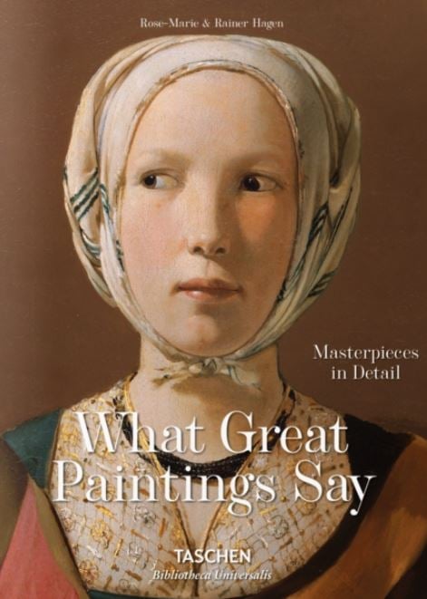 What Great Paintings Say. 100 Masterpieces in Detail