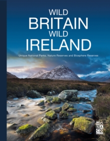 Wild Britain | Wild Ireland : Unique National Parks, Nature Reserves and Biosphere Reserves