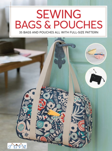 Sewing Bags and Pouches : 35 Bags and Pouches all with Full-Size Patterns