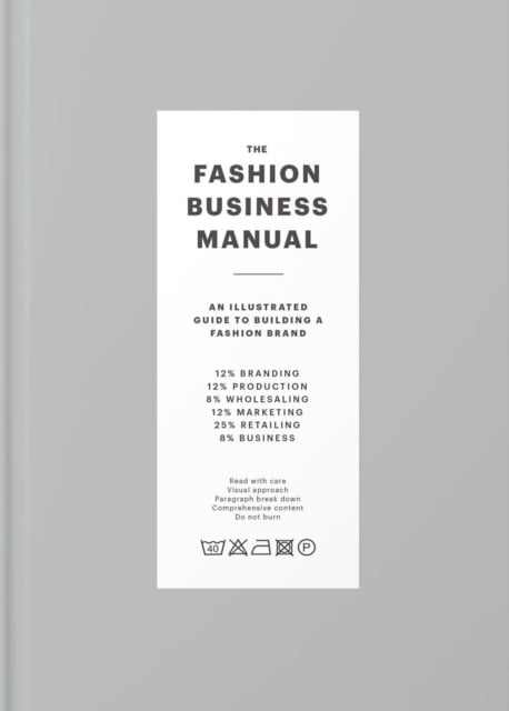 The Fashion Business Manual : An Illustrated Guide to Building a Fashion Brand (Hardback)