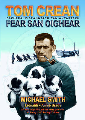 Tom Crean: Fear San Oighear Eachtrai Eireannaigh San Antartach