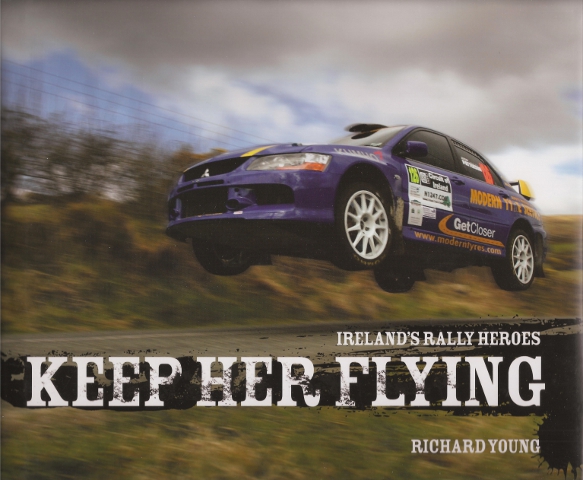 Keep Her Flying: Ireland's Rally Heroes (Hardback)