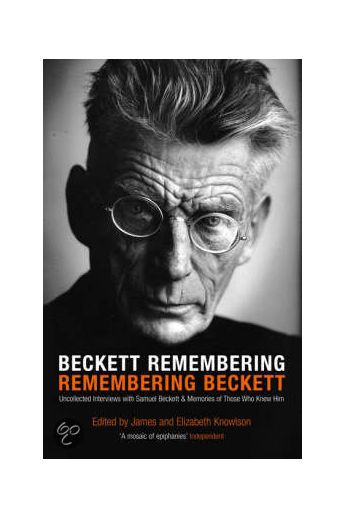 Beckett Remembering, Remembering Beckett: Uncollected Interviews with Samuel Beckett and Memories of Those who Knew Him