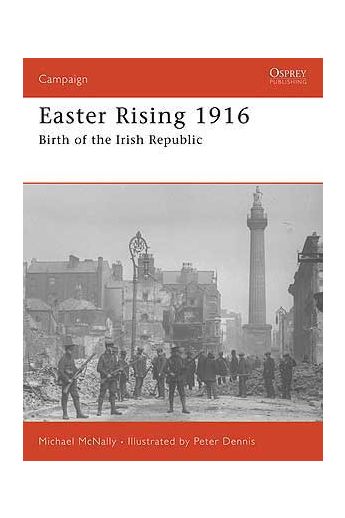Easter Rising 1916: Birth of the Irish Republic
