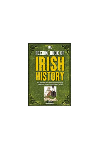 The Feckin' Book Of Irish History for anyone who hasn't been paying attention for the last 30,000 years