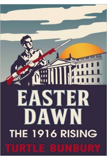 Easter Dawn : The 1916 Rising