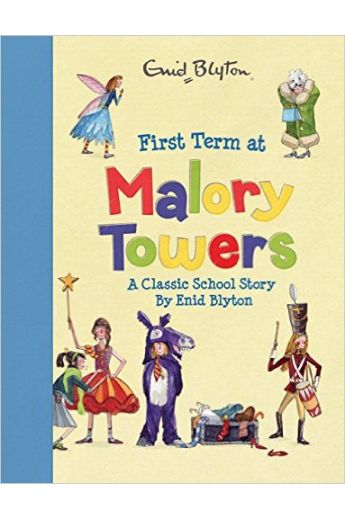 First Term at Malory Towers - A Classic School Story.