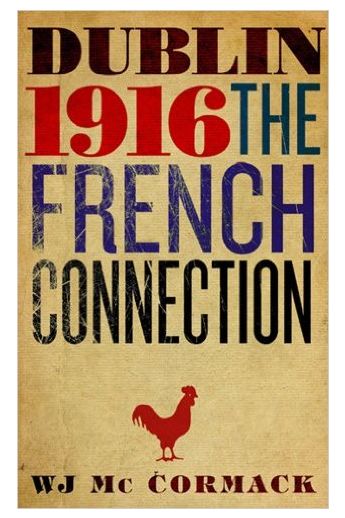 Dublin 1916: The French Connection (Hardback)