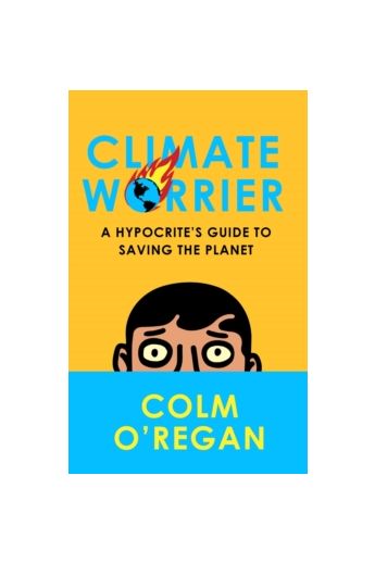Climate Worrier : A Hypocrite's Guide to Saving the Planet (Hardback)