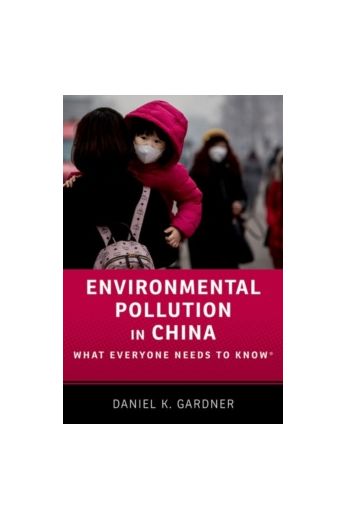 Environmental Pollution in China : What Everyone Needs to Know (R)