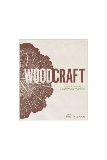Wood Craft : Master the Art of Green Woodworking