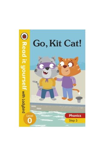 Go, Kit Cat! Read it yourself with Ladybird Level 0: Step 3