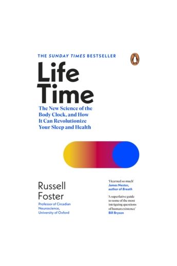 Life Time : The New Science of the Body Clock, and How It Can Revolutionize Your Sleep and Health