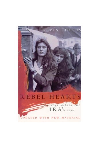 Rebel Hearts: Journeys within the IRA's Soul