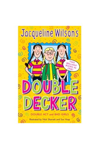 Jacqueline Wilson's Double Decker:  Double Act and Bad Girls