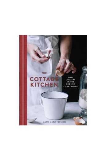 The Cottage Kitchen : Cozy Cooking in the English Countryside