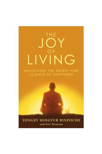 The Joy of Living : Unlocking the Secret and Science of Happiness