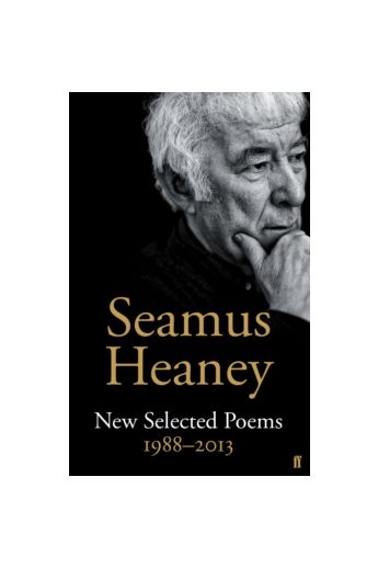 Seamus Heaney : New Selected Poems 1988-2013