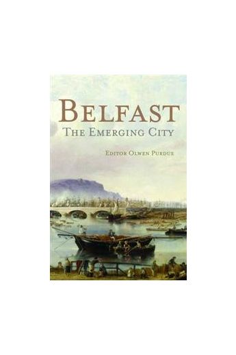 Belfast: The Emerging City 1850–1914