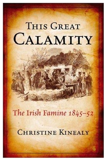 This Great Calamity : The Irish Famine 1845 - 52
