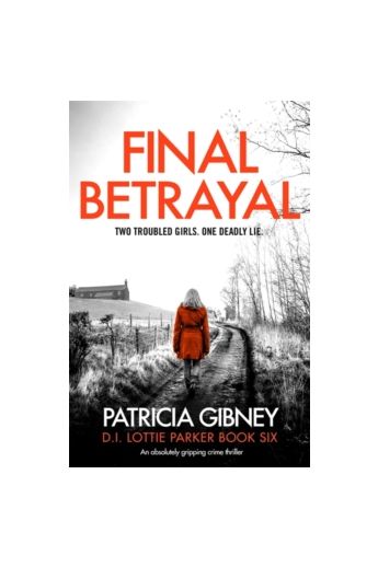 Final Betrayal : An absolutely gripping crime thriller