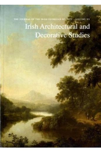 Irish Architectural and Decorative Studies: XV: The Journal of the Irish Georgian Society