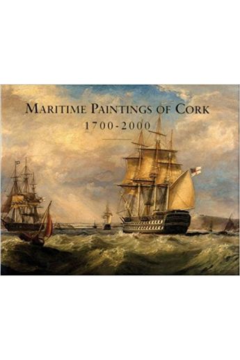 Maritime Paintings of Cork 1700-2000