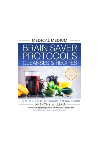 Medical Medium Brain Saver Protocols, Cleanses & Recipes : For Neurological, Autoimmune & Mental Health (Hardback)