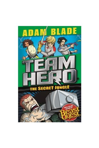Beast Quest Team Hero: The Secret Jungle : Series 4 Book 1