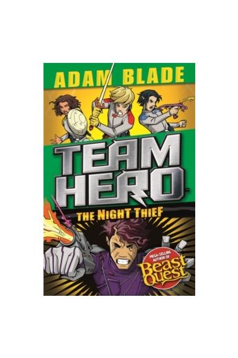 Beast Quest Team Hero: The Night Thief : Series 4 Book 3