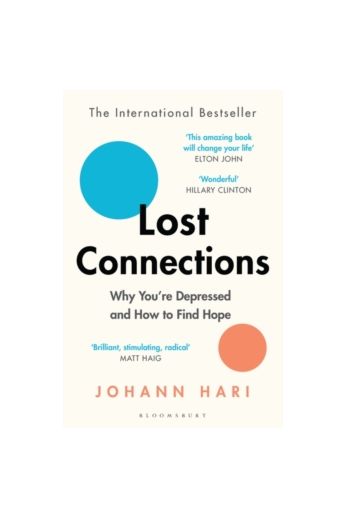 Lost Connections : Why You're Depressed and How to Find Hope