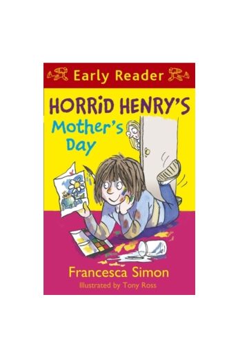 Horrid Henry Early Reader: Horrid Henry's Mother's Day : Book 30