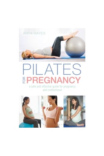 Pilates for Pregnancy : A safe and effective guide for pregnancy and motherhood