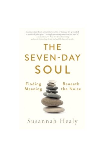 The Seven-Day Soul : A pathway to a flourishing spirituality in every part of your life