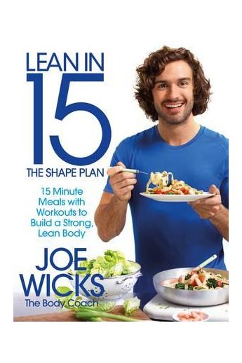 Lean in 15: the Shape Plan : 15 Minute Meals with Workouts to Build a Strong, Lean Body