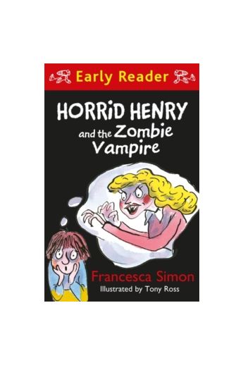 Horrid Henry Early Reader: Horrid Henry and the Zombie Vampire