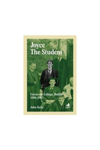 Joyce the Student : University College, Dublin 1898 - 1902