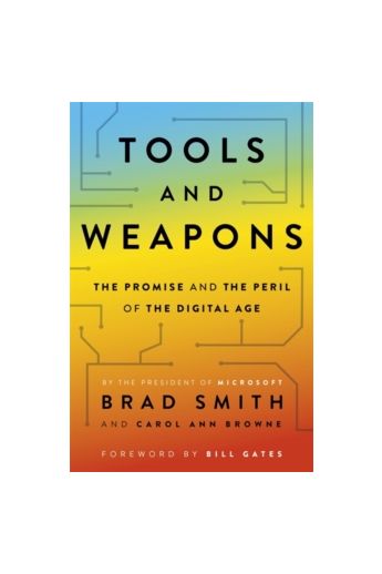 Tools and Weapons : The Promise and The Peril of the Digital Age