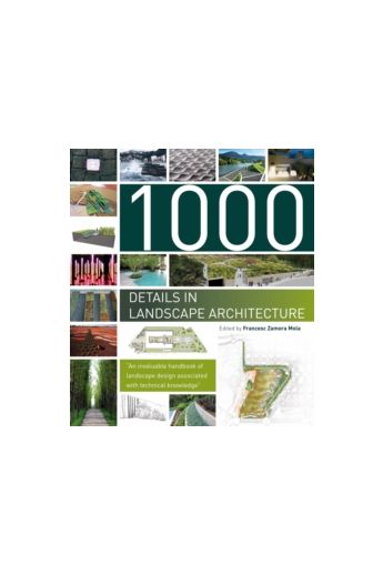 1000 Details in Landscape Architecture : A Selection of the World's Most Interesting Landscaping Elements
