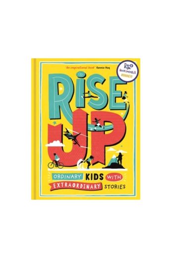 Rise Up : Ordinary Kids with Extraordinary Stories