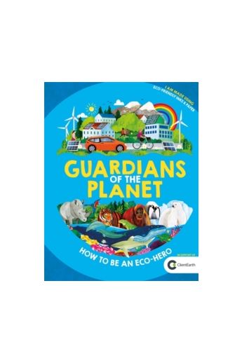 Guardians of the Planet : How to be an Eco-Hero (Hardback)