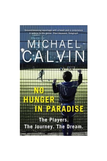 No Hunger in Paradise : The Players. The Journey. The Dream
